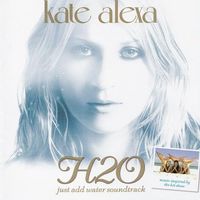 Kate Alexa - H2O: Just Add Water