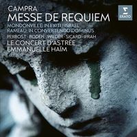 Le Concert D'Astrée & Emmanuelle Haïm - Campra: Messe De Requiem; Mondonville: In Exitu Isra&euml;l; Rameau: In Convertendo Dominus