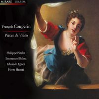 Philippe Pierlot / Emmanuel Balssa / Eduardo Eg&uuml;ez / Pierre Hanta&iuml; - Fran&ccedil;ois Couperin: Pi&egrave;ces de Violes