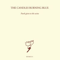 The Candles Burning Blue - Pearls Given to the Swine