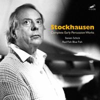Red Fish Blue Fish / Steven Schick - Stockhausen: Complete Early Percussion Works