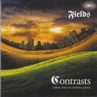 Fields - Contrasts: Urban Roar To Country Peace