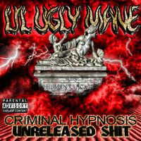 Lil Ugly Mane - CRIMINAL HYPNOSIS:UNRELEASED SHIT