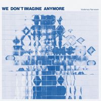 Veslem&oslash;y Narvesen - We Don't Imagine Anymore