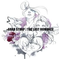 Arab Strap - The Last Romance