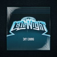 Jay Chang - Late Night