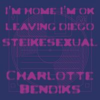 Charlotte Bendiks - I'm Home, I'm OK