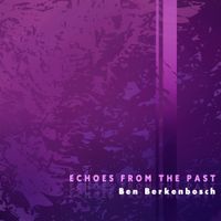 Ben Berkenbosch - Echoes From The Past
