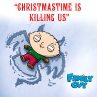 Family Guy - Christmastime Is Killing Us
