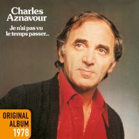 Charles Aznavour - Je n'ai pas vu le temps passer...