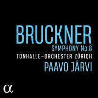 Tonhalle-Orchester Zürich / Paavo Järvi - Bruckner: Symphony No. 8