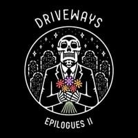 Driveways - Epilogues II