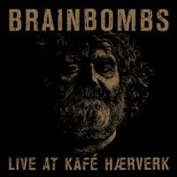 Brainbombs - Live at Kaf&eacute; H&aelig;rverk
