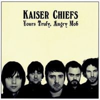 Kaiser Chiefs - Yours Truly, Angry Mob