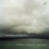 Carol Robinson / Charlotte Testu / Serge Teyssot-Gay - The Weather Pieces