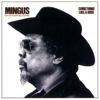 Charles Mingus - Something Like a Bird