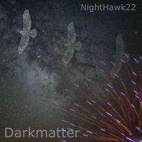 Nighthawk22 - Darkmatter