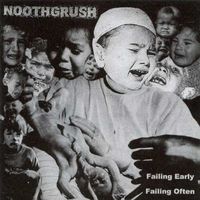 Noothgrush - Failing Early, Failing Often