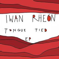 Iwan Rheon - Tongue Tied EP