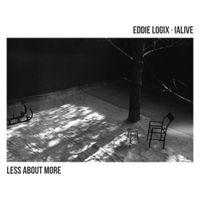 Eddie Logix & IAlive - Less About More