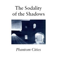 The Sodality Of The Shadows - Phantom Cities