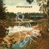 Jim O'Rourke - Disengage