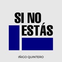 iñigo quintero - Si No Est&aacute;s
