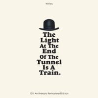 Whitey - The Light At The End Of The Tunnel Is A Train (15th Anniversary Remastered Edition)