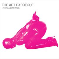 The Art Barbeque - Feet Hacked Rails
