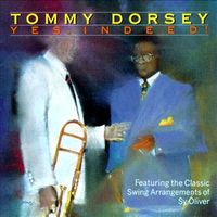 Tommy Dorsey - Yes, Indeed!