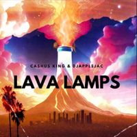 Cashus King & DJ Applejac - Lava Lamps