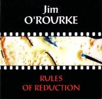 Jim O'Rourke - Rules of Reduction