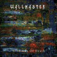 Wallmaster - Grimaces Of Death