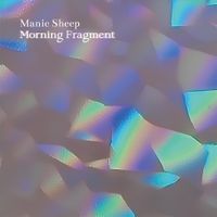 Manic Sheep - Morning Fragment