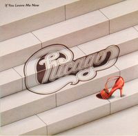 Chicago - If You Leave Me Now