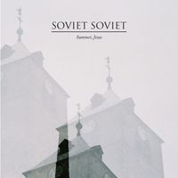 Soviet Soviet - Summer, Jesus