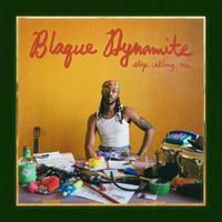 Blaque Dynamite - Stop Calling Me