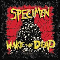 Specimen - Wake The Dead