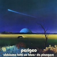 Perigeo - Abbiamo tutti un blues da piangere