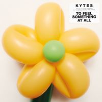 KYTES - To Feel Something At All
