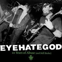 Eyehategod - 10 Years of Abuse (and Still Broke)