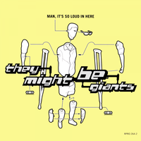 They Might Be Giants - Man, It's So Loud in Here