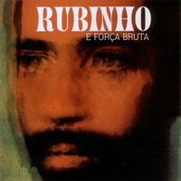Rubinho Jacobina - Rubinho e a For&ccedil;a Bruta