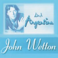 John Wetton - Live in Argentina
