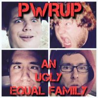 PWRUP - An Ugly Equal Family