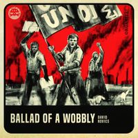 David Rovics - Ballad of a Wobbly
