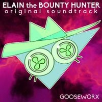 Gooseworx - Elain the Bounty Hunter (Original Film Soundtrack)
