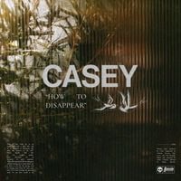 Casey - How To Disappear