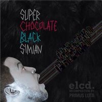 E L U C I D - Super Chocolate Black Simian II