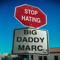 Big Daddy Marc - Stop Hating
